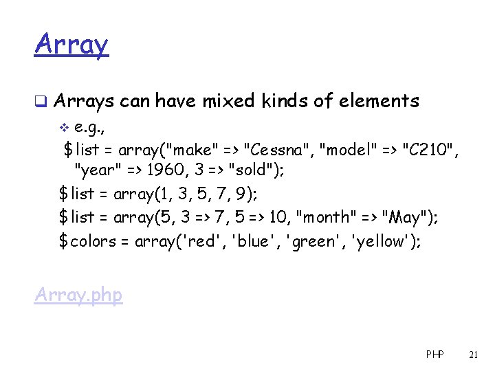 Array q Arrays can have mixed kinds of elements v e. g. , $list