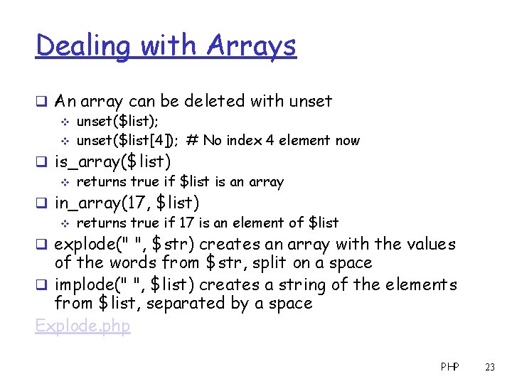 Dealing with Arrays q An array can be deleted with unset v unset($list); v