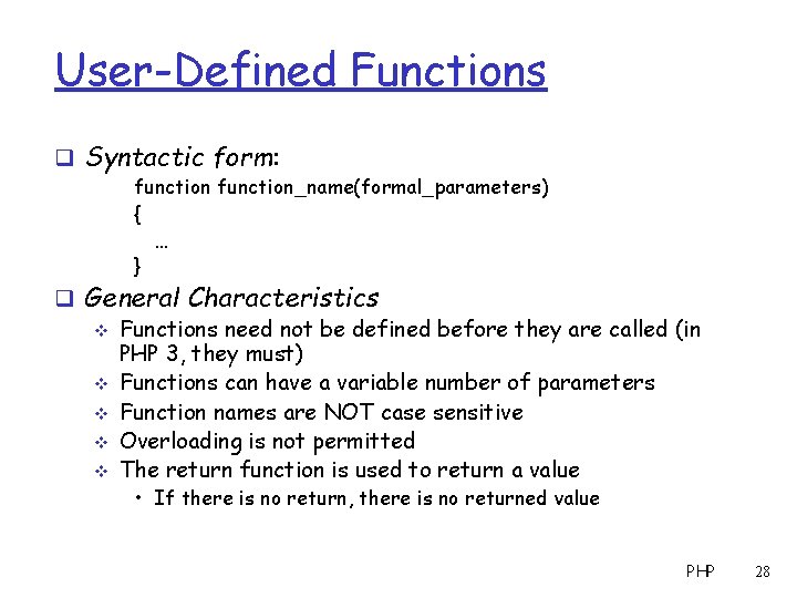 User-Defined Functions q Syntactic form: function_name(formal_parameters) { … } q General Characteristics v Functions