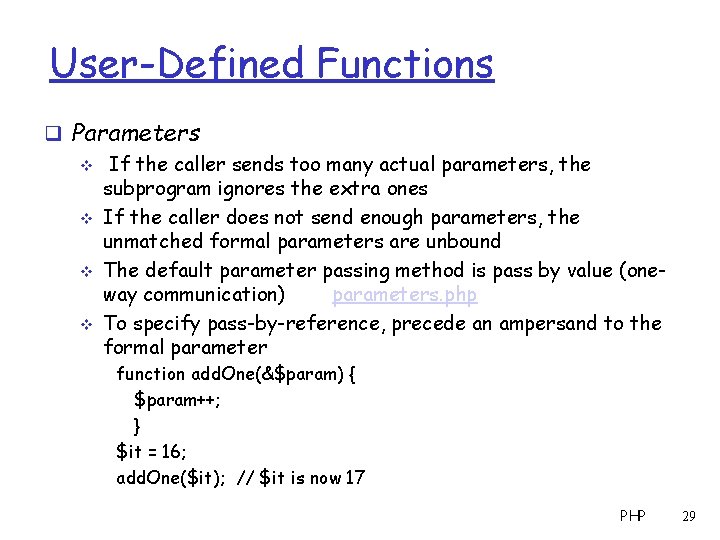 User-Defined Functions q Parameters v If the caller sends too many actual parameters, the