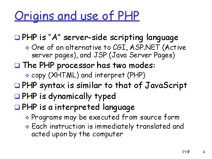 Origins and use of PHP q PHP is “A” server-side scripting language v One