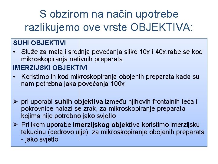 S obzirom na način upotrebe razlikujemo ove vrste OBJEKTIVA: SUHI OBJEKTIVI • Služe za