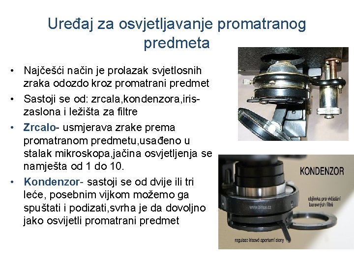 Uređaj za osvjetljavanje promatranog predmeta • Najčešći način je prolazak svjetlosnih zraka odozdo kroz Uređaj za osvjetljavanje promatranog predmeta • Najčešći način je prolazak svjetlosnih zraka odozdo kroz