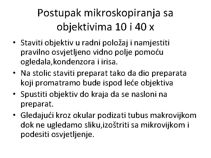 Postupak mikroskopiranja sa objektivima 10 i 40 x • Staviti objektiv u radni položaj