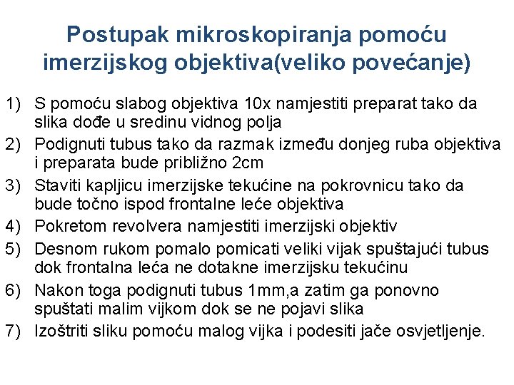 Postupak mikroskopiranja pomoću imerzijskog objektiva(veliko povećanje) 1) S pomoću slabog objektiva 10 x namjestiti