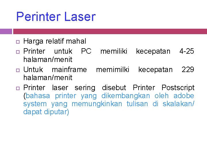 Perinter Laser Harga relatif mahal Printer untuk PC memiliki kecepatan 4 -25 halaman/menit Untuk