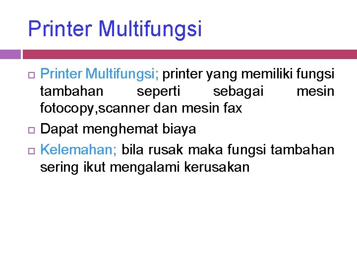 Printer Multifungsi Printer Multifungsi; printer yang memiliki fungsi tambahan seperti sebagai mesin fotocopy, scanner