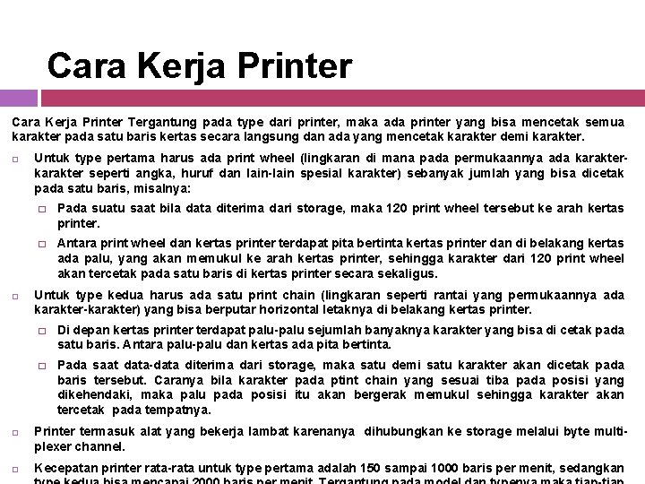 Cara Kerja Printer Tergantung pada type dari printer, maka ada printer yang bisa mencetak