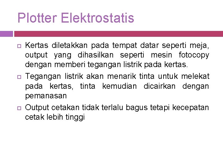 Plotter Elektrostatis Kertas diletakkan pada tempat datar seperti meja, output yang dihasilkan seperti mesin