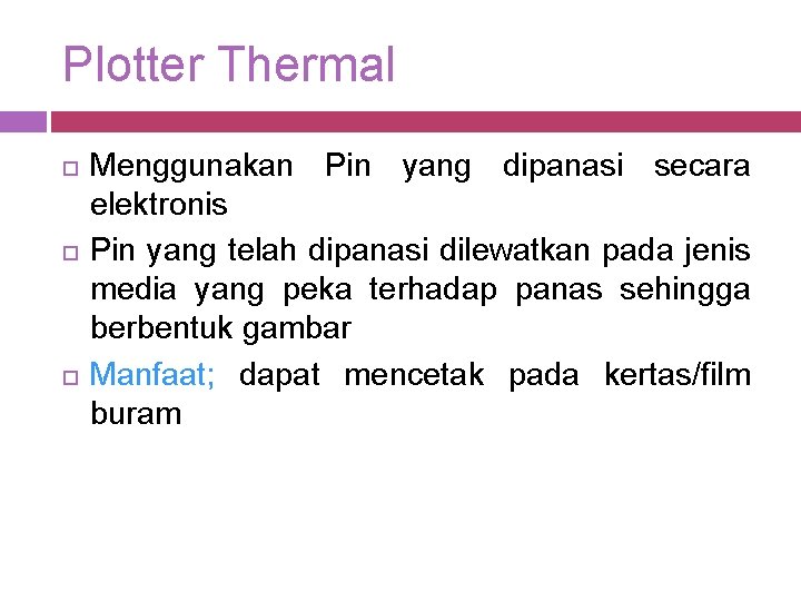Plotter Thermal Menggunakan Pin yang dipanasi secara elektronis Pin yang telah dipanasi dilewatkan pada