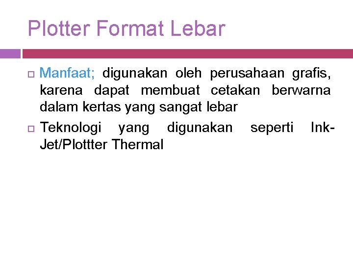 Plotter Format Lebar Manfaat; digunakan oleh perusahaan grafis, karena dapat membuat cetakan berwarna dalam