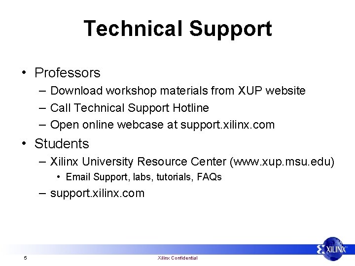 Technical Support • Professors – Download workshop materials from XUP website – Call Technical