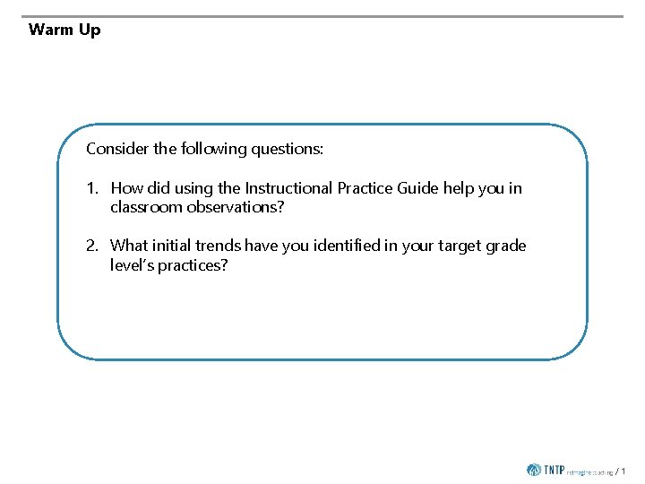 Warm Up Consider the following questions: 1. How did using the Instructional Practice Guide