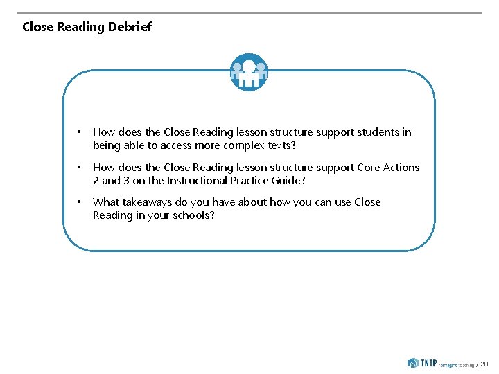 Close Reading Debrief • How does the Close Reading lesson structure support students in