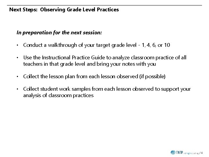 Next Steps: Observing Grade Level Practices In preparation for the next session: • Conduct