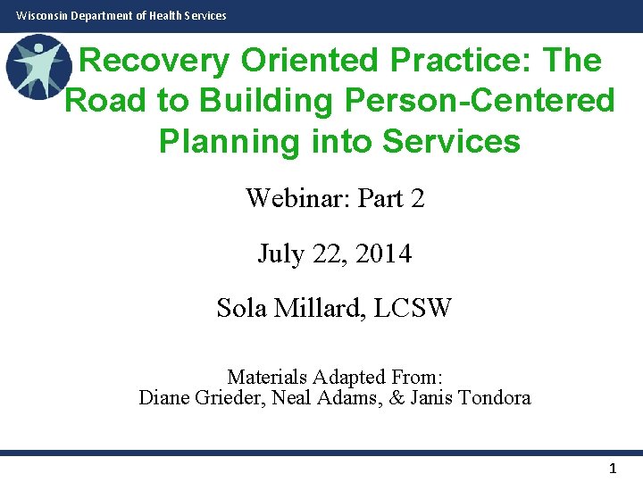 Wisconsin Department of Health Services Recovery Oriented Practice: The Road to Building Person-Centered Planning