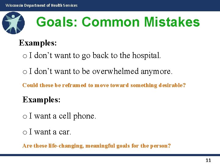 Wisconsin Department of Health Services Goals: Common Mistakes Examples: o I don’t want to