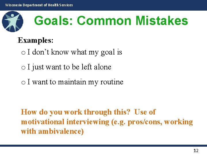 Wisconsin Department of Health Services Goals: Common Mistakes Examples: o I don’t know what