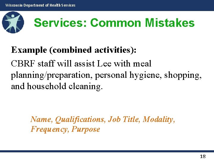 Wisconsin Department of Health Services: Common Mistakes Example (combined activities): CBRF staff will assist