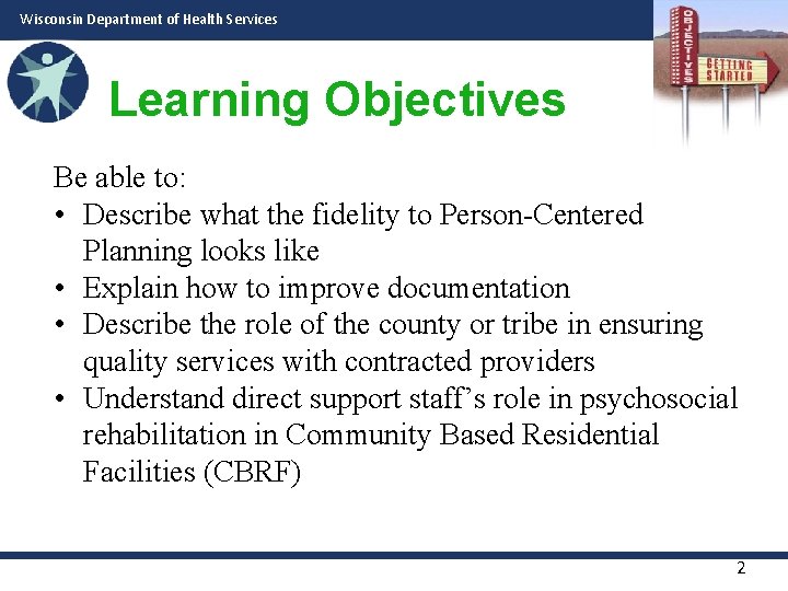 Wisconsin Department of Health Services Learning Objectives Be able to: • Describe what the