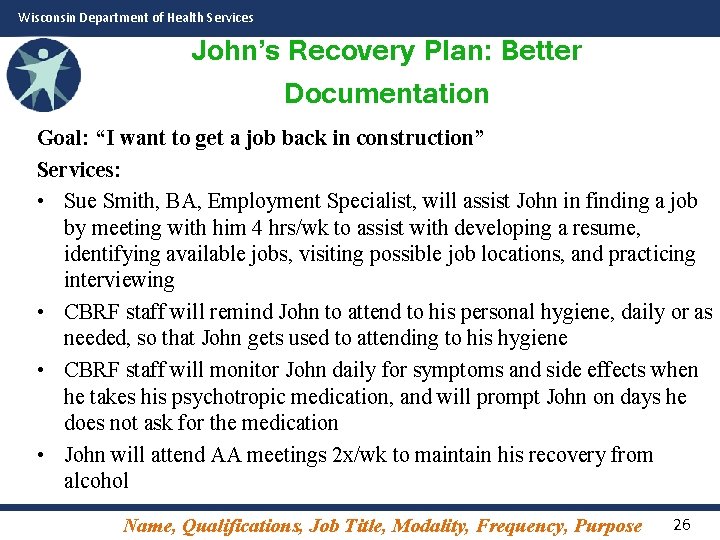 Wisconsin Department of Health Services John’s Recovery Plan: Better Documentation Goal: “I want to