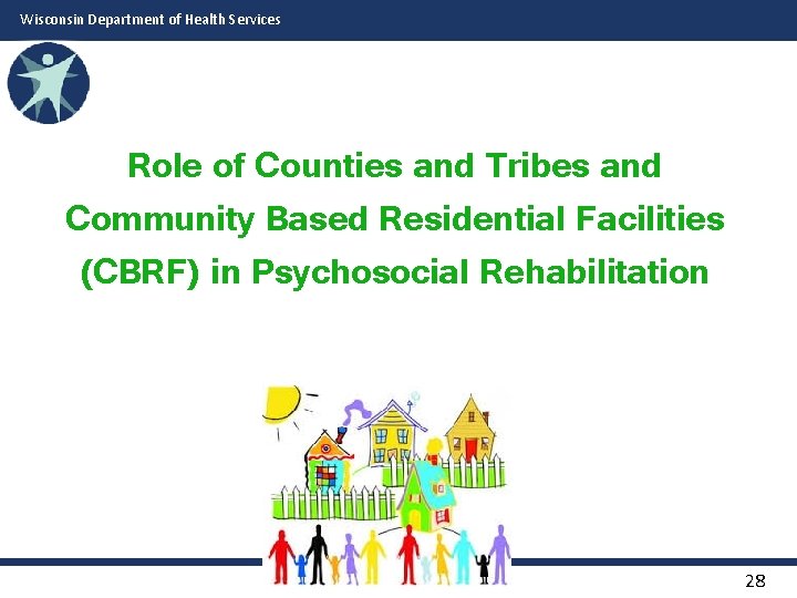 Wisconsin Department of Health Services Role of Counties and Tribes and Community Based Residential