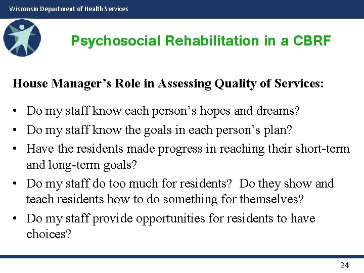 Wisconsin Department of Health Services Psychosocial Rehabilitation in a CBRF House Manager’s Role in