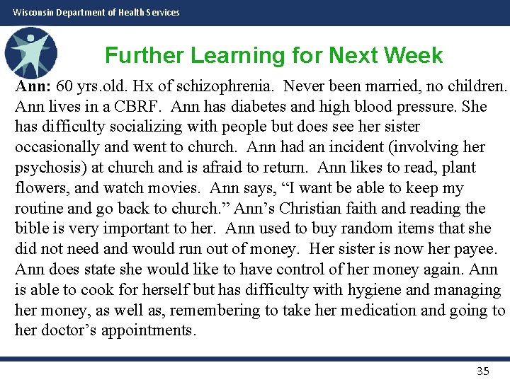 Wisconsin Department of Health Services Further Learning for Next Week Ann: 60 yrs. old.