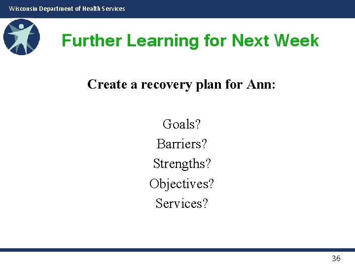 Wisconsin Department of Health Services Further Learning for Next Week Create a recovery plan