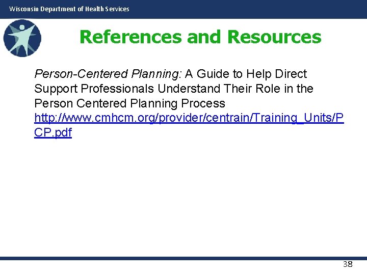 Wisconsin Department of Health Services References and Resources Person-Centered Planning: A Guide to Help