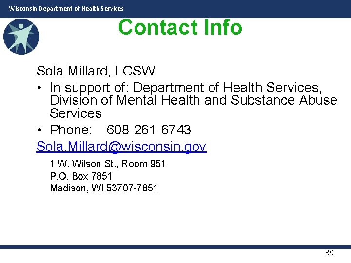 Wisconsin Department of Health Services Contact Info Sola Millard, LCSW • In support of: