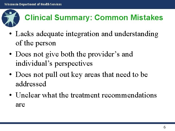 Wisconsin Department of Health Services Clinical Summary: Common Mistakes • Lacks adequate integration and