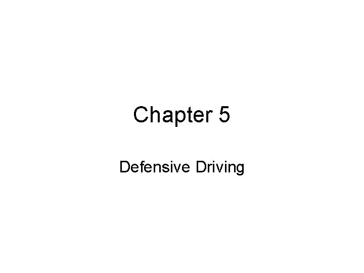 Chapter 5 Defensive Driving 