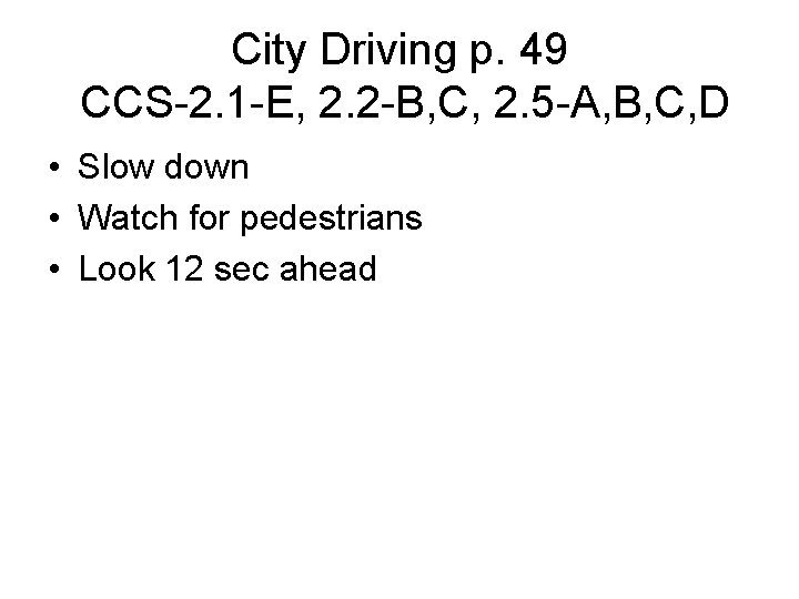 City Driving p. 49 CCS-2. 1 -E, 2. 2 -B, C, 2. 5 -A,