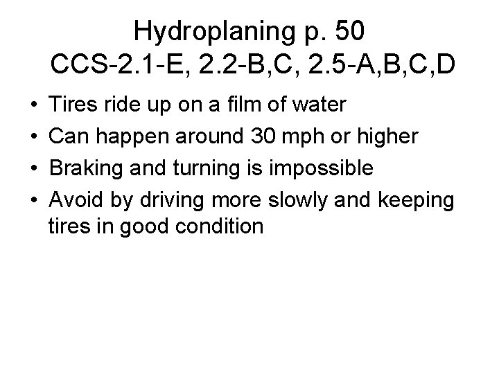 Hydroplaning p. 50 CCS-2. 1 -E, 2. 2 -B, C, 2. 5 -A, B,
