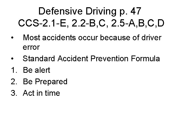 Defensive Driving p. 47 CCS-2. 1 -E, 2. 2 -B, C, 2. 5 -A,