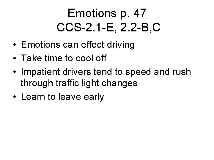 Emotions p. 47 CCS-2. 1 -E, 2. 2 -B, C • Emotions can effect