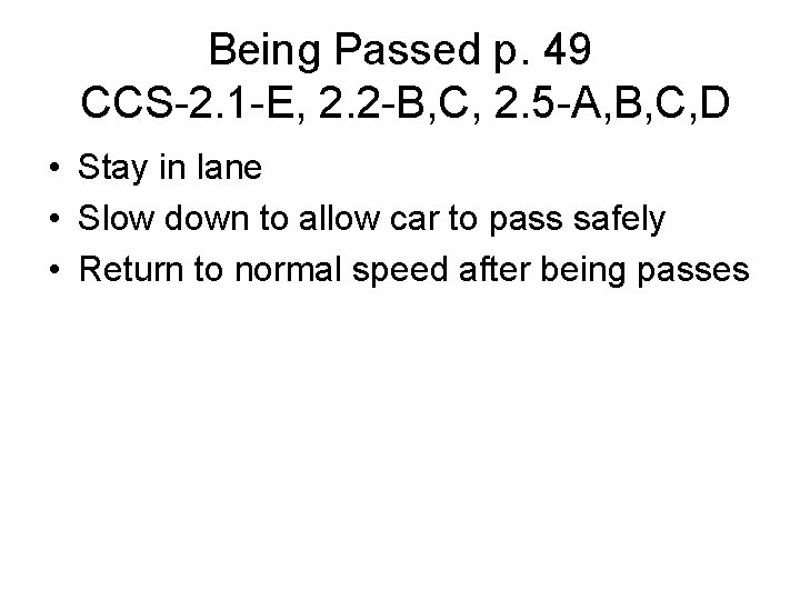 Being Passed p. 49 CCS-2. 1 -E, 2. 2 -B, C, 2. 5 -A,