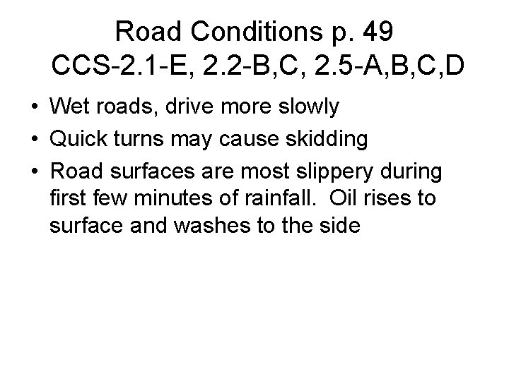 Road Conditions p. 49 CCS-2. 1 -E, 2. 2 -B, C, 2. 5 -A,