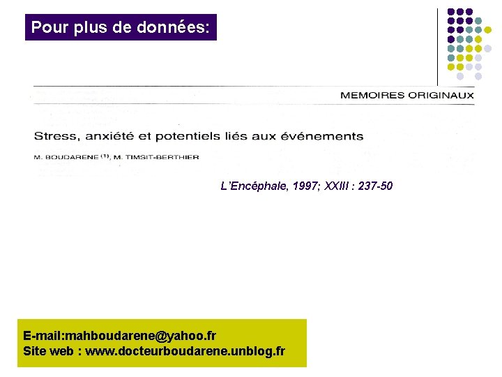 Pour plus de données: L’Encéphale, 1997; XXIII : 237 -50 E-mail: mahboudarene@yahoo. fr Site