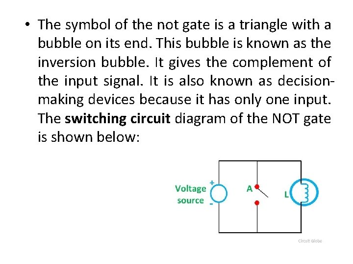  • The symbol of the not gate is a triangle with a bubble