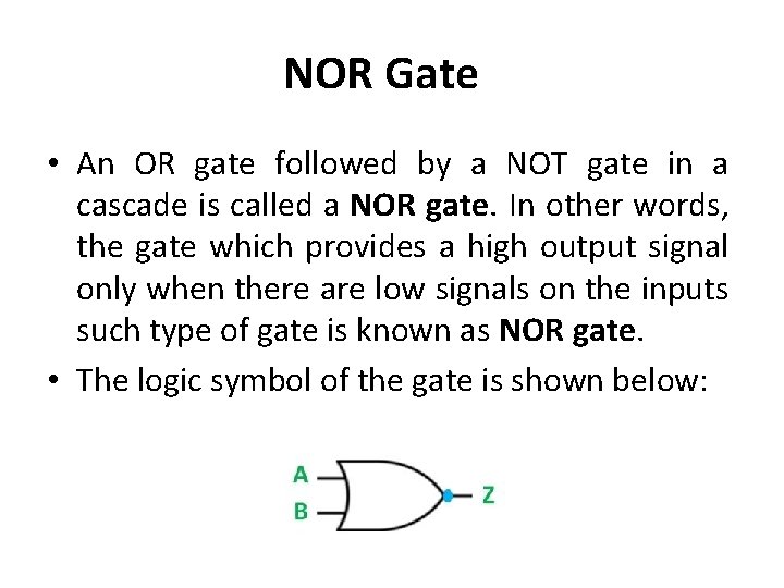 NOR Gate • An OR gate followed by a NOT gate in a cascade