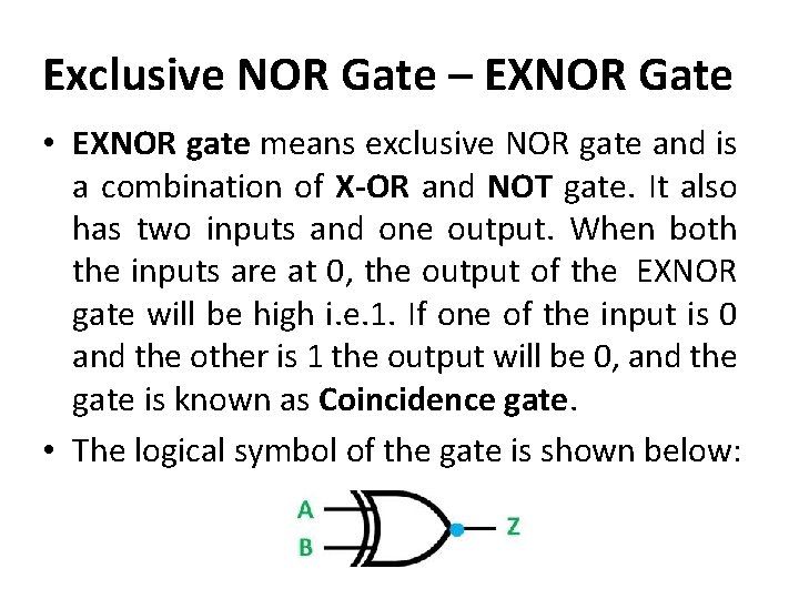 Exclusive NOR Gate – EXNOR Gate • EXNOR gate means exclusive NOR gate and