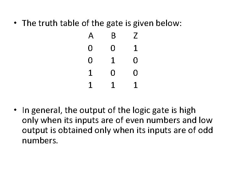  • The truth table of the gate is given below: A B Z
