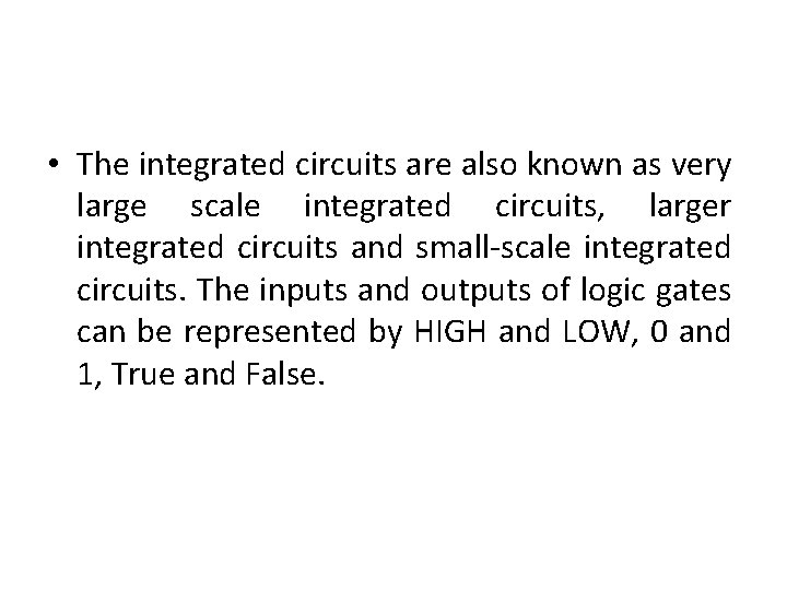  • The integrated circuits are also known as very large scale integrated circuits,