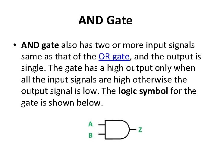 AND Gate • AND gate also has two or more input signals same as