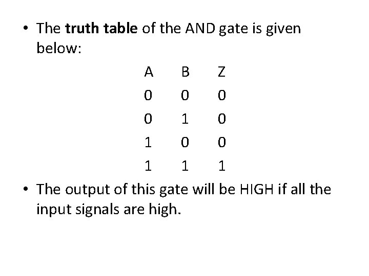  • The truth table of the AND gate is given below: A B