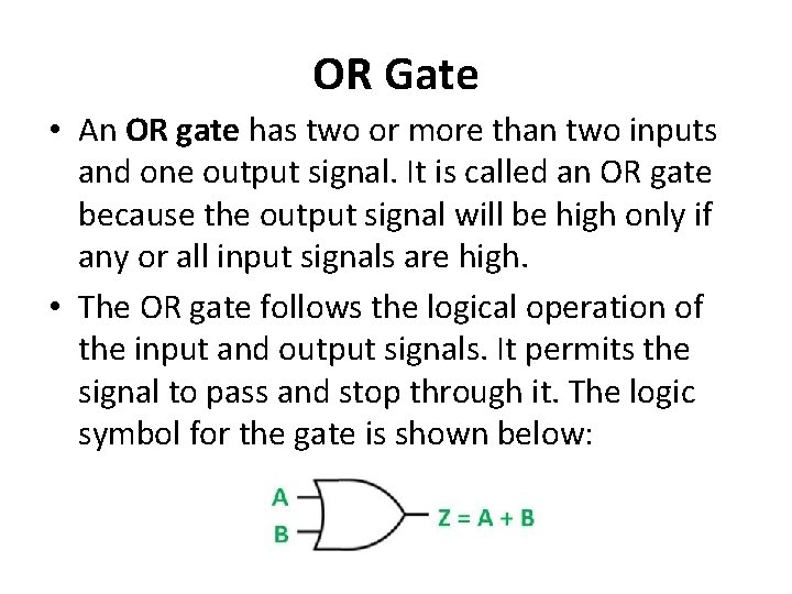 OR Gate • An OR gate has two or more than two inputs and
