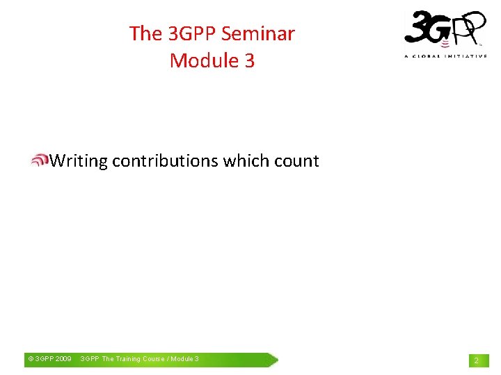 The 3 GPP Seminar Module 3 Writing contributions which count © 3 GPP 2009