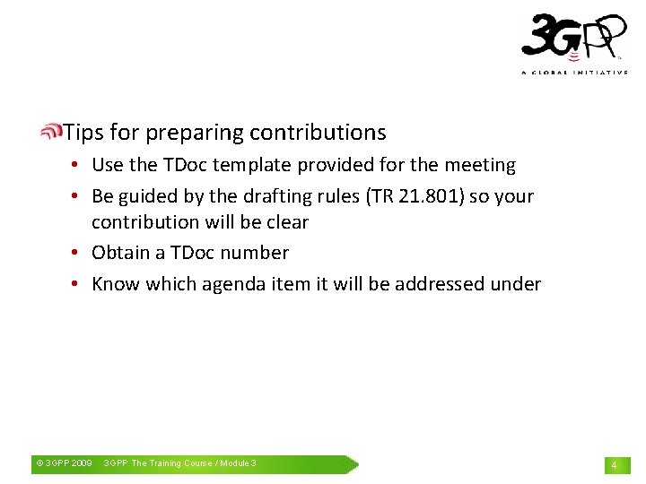 Tips for preparing contributions • Use the TDoc template provided for the meeting •